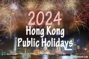 2024 Hong Kong Public Holidays, Annual Celebrations and Events